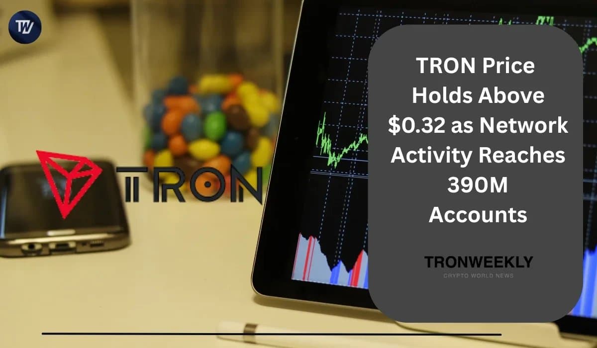 TRON Maintains Support Above $0.32 While Network Hits 390 Million Accounts