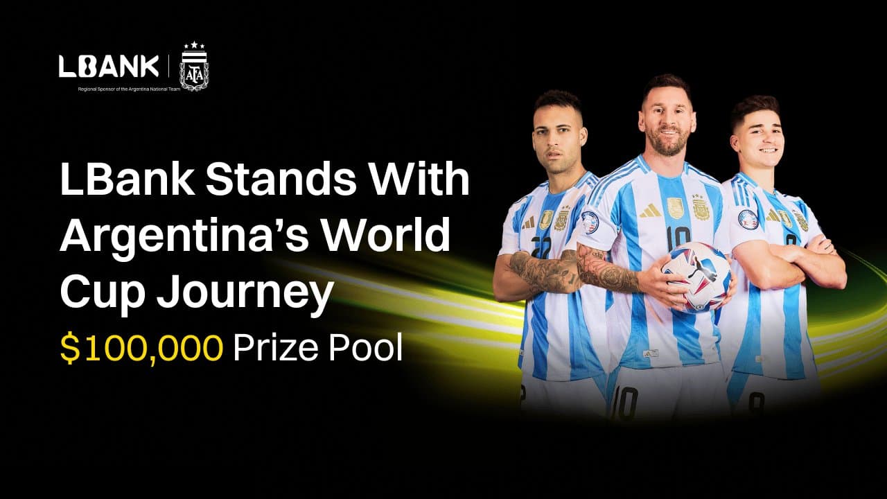 LBank Launches $100,000 Campaign to Celebrate Argentina's World Cup Run
